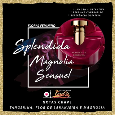 Perfume Similar Gadis 997 Inspirado em Splendida Magnolia Sensuel Contratipo